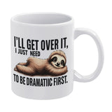 I'll get over it - Funny Ceramic Mug