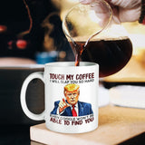 Touch My Coffee I Will Slap You So Hard - Funny Ceramic Mug