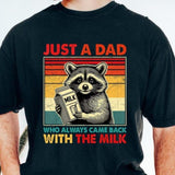 Just A Dad Who Always Came Back With The Milk T-Shirt, Funny Father’s Day Shirt, Father's Day Shirt, Gift for Dad