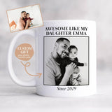Awesome like my daughter - Personalized Coffee Cup With Photo and Text for Dad Husband Son Grandpa