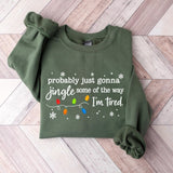 Christmas Jingle Sweatshirt, Probably Just Gonna Jingle Some Of The Way I'm Tired Christmas tShirt,Funny Holiday Shirt,Xmas Hoodie