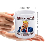 Touch My Coffee I Will Slap You So Hard - Funny Ceramic Mug