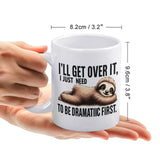 I'll get over it - Funny Ceramic Mug