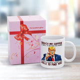 Touch My Coffee I Will Slap You So Hard - Funny Ceramic Mug