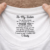 Custom Inside Neck T-Shirt with Name & Text - Personalized Birthday Gifts For Sister - Never Forget That I Love You