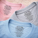 Custom Inside Neck T-Shirt with Name & Text - Personalized Birthday Gifts For Mom - Never Forget That I Love You