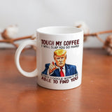 Touch My Coffee I Will Slap You So Hard - Funny Ceramic Mug