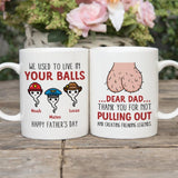 Dad Mug, Custom We Used To Live In Your Balls Mug Gift For Dad Daddy, Gift For Him, Papa Gift, Happy Fathers Day Custom Funny Mug, Gag Gift