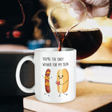 You're the only weiner for my bun Mug- Funny Gift for her or him, Valentine's Day gift, Gift for girlfriend wife, couple gift