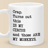 Turns Out This Is My Circus And These Are My Monkeys Mug, Funny Boss Mug, Mothers Day Gifts for Mom from Daughter Son, Ceramic Cups, Best Birthday Gifts for Mom Mother Mama Coworker