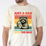 Just A Dad Who Always Came Back With The Milk T-Shirt, Funny Father’s Day Shirt, Father's Day Shirt, Gift for Dad
