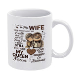 To My Wife You Are My Queen Forever - Romantic Mug for Wife Girlfriend - Wedding Anniversary Birthday Gift For Her