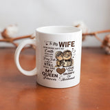 To My Wife You Are My Queen Forever - Romantic Mug for Wife Girlfriend - Wedding Anniversary Birthday Gift For Her