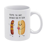 You're the only weiner for my bun Mug- Funny Gift for her or him, Valentine's Day gift, Gift for girlfriend wife, couple gift