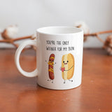 You're the only weiner for my bun Mug- Funny Gift for her or him, Valentine's Day gift, Gift for girlfriend wife, couple gift