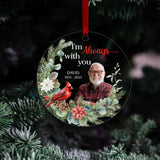 Custom Photo I'm Always With You Cardinal Ornament,Personalized Circle Glass Ornament,Mom, Dad Sympathy Gifts,Remembrance Cardinal Xmas Gift