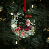 Custom Photo I'm Always With You Cardinal Ornament,Personalized Circle Glass Ornament,Mom, Dad Sympathy Gifts,Remembrance Cardinal Xmas Gift