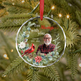 Custom Photo I'm Always With You Cardinal Ornament,Personalized Circle Glass Ornament,Mom, Dad Sympathy Gifts,Remembrance Cardinal Xmas Gift