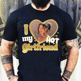 I Love My Hot Girlfriend Shirt - Personalized Shirt with Photo - Funny Unique Gift for Valentine's Day Birthday Christmas