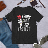 Years Ago I Was the Fastest - Funny Personalized Birthday Unisex Shirt - Unique Birthday Gift