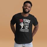 Years Ago I Was the Fastest - Funny Personalized Birthday Unisex Shirt - Unique Birthday Gift