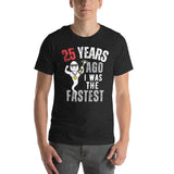 Years Ago I Was the Fastest - Funny Personalized Birthday Unisex Shirt - Unique Birthday Gift