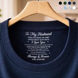 Custom Inside Neck T-Shirt with Name & Text - Personalized Birthday Gifts For Daughter Son Mom Dad Husband Wife - Never Forget That I Love You