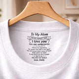 Custom Inside Neck T-Shirt with Name & Text - Personalized Birthday Gifts For Mom - Never Forget That I Love You