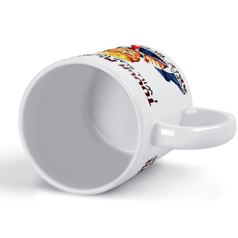 Touch My Coffee I Will Slap You So Hard - Funny Ceramic Mug