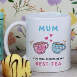 You Will Always Be My Best Tea - Personalized Name Mug - Custom Gift for BFF, Mom, Daughter, Best Friends, Bestie, Sister, Family