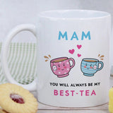 You Will Always Be My Best Tea - Personalized Name Mug - Custom Gift for BFF, Mom, Daughter, Best Friends, Bestie, Sister, Family