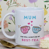 You Will Always Be My Best Tea - Personalized Name Mug - Custom Gift for BFF, Mom, Daughter, Best Friends, Bestie, Sister, Family