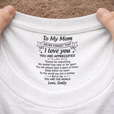 Custom Inside Neck T-Shirt with Name & Text - Personalized Birthday Gifts For Mom - Never Forget That I Love You
