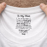 Custom Inside Neck T-Shirt with Name & Text - Personalized Birthday Gifts For Mom - Never Forget That I Love You