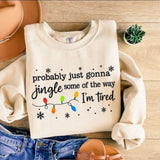 Christmas Jingle Sweatshirt, Probably Just Gonna Jingle Some Of The Way I'm Tired Christmas tShirt,Funny Holiday Shirt,Xmas Hoodie
