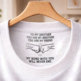Custom Inside Neck T-Shirt with Name & Text - Personalized Birthday Gifts For Brother - Never Forget That I Love You