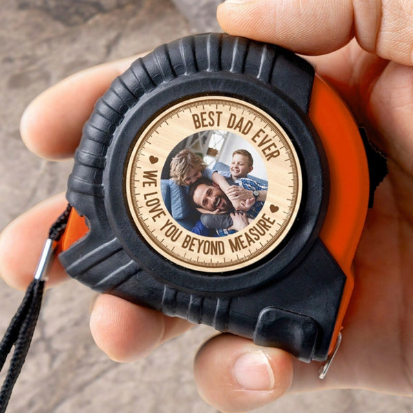 Personalized Photo Best Dad Ever We Love You More Beyond Measure Tape Measure, Fathers Day Gift , Gift for Dad, Grandpa, Gift for Him
