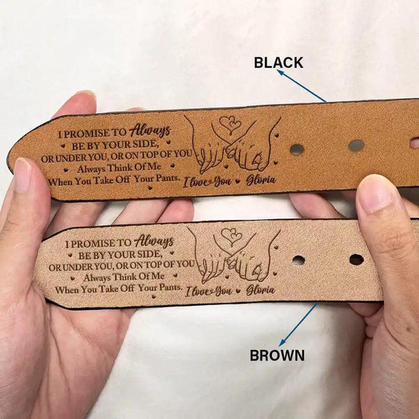 I Promise to Always Love You - Personalized Leather Belt with Engraved Custom Message - Funny Anniversary Gift for Husband from Wife - Father’s Day Gift for Daddy - Custom Romantic Gift for Boyfriend Fiance